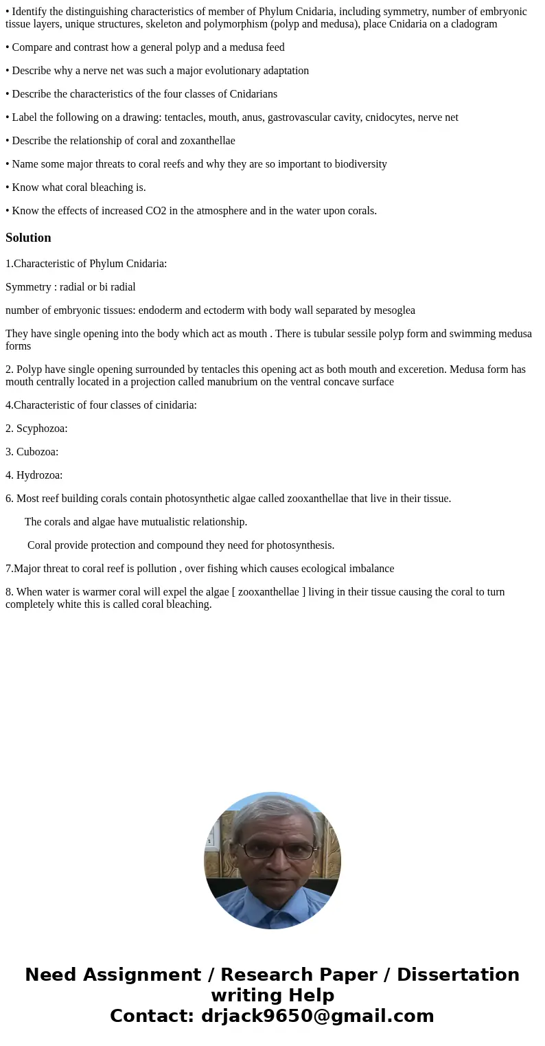 • Identify the distinguishing characteristics of member of Phylum Cnidaria, including symmetry, number of embryonic tissue layers, unique structures, skeleton a