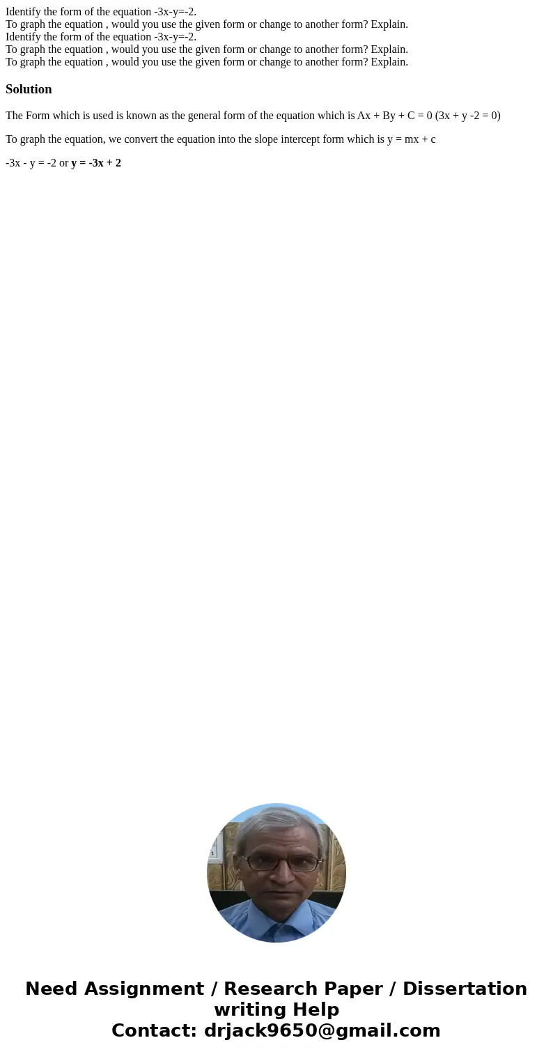  Identify the form of the equation -3x-y=-2. To graph the equation , would you use the given form or change to another form? Explain. Identify the form of the e