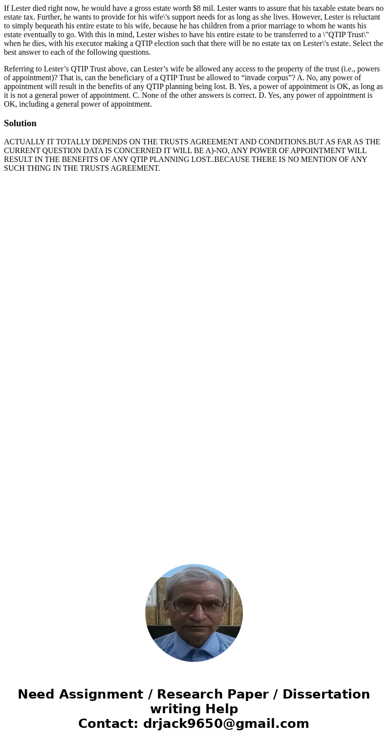 If Lester died right now, he would have a gross estate worth $8 mil. Lester wants to assure that his taxable estate bears no estate tax. Further, he wants to pr