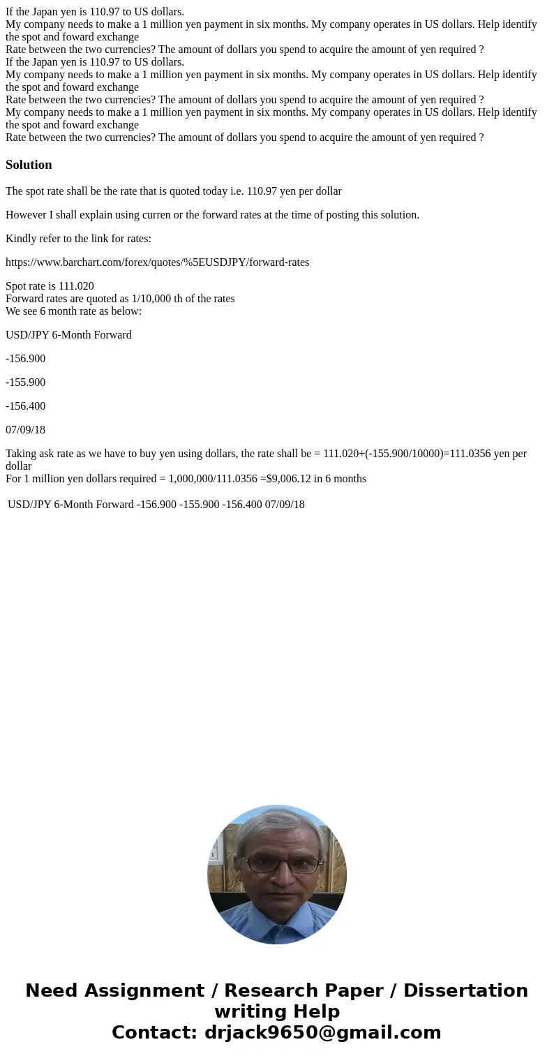 If the Japan yen is 110.97 to US dollars. My company needs to make a 1 million yen payment in six months. My company operates in US dollars. Help identify the s