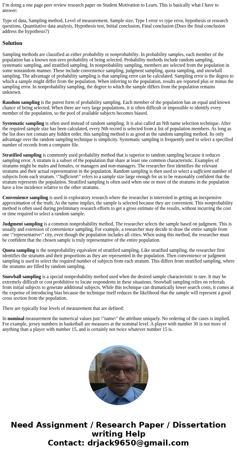 I’m doing a one page peer review research paper on Student Motivation to Learn. This is basically what I have to answer: Type of data, Sampling method, Level of I’m doing a one page peer review research paper on Student Motivation to Learn. This is basically what I have to answer: Type of data, Sampling method, Level of