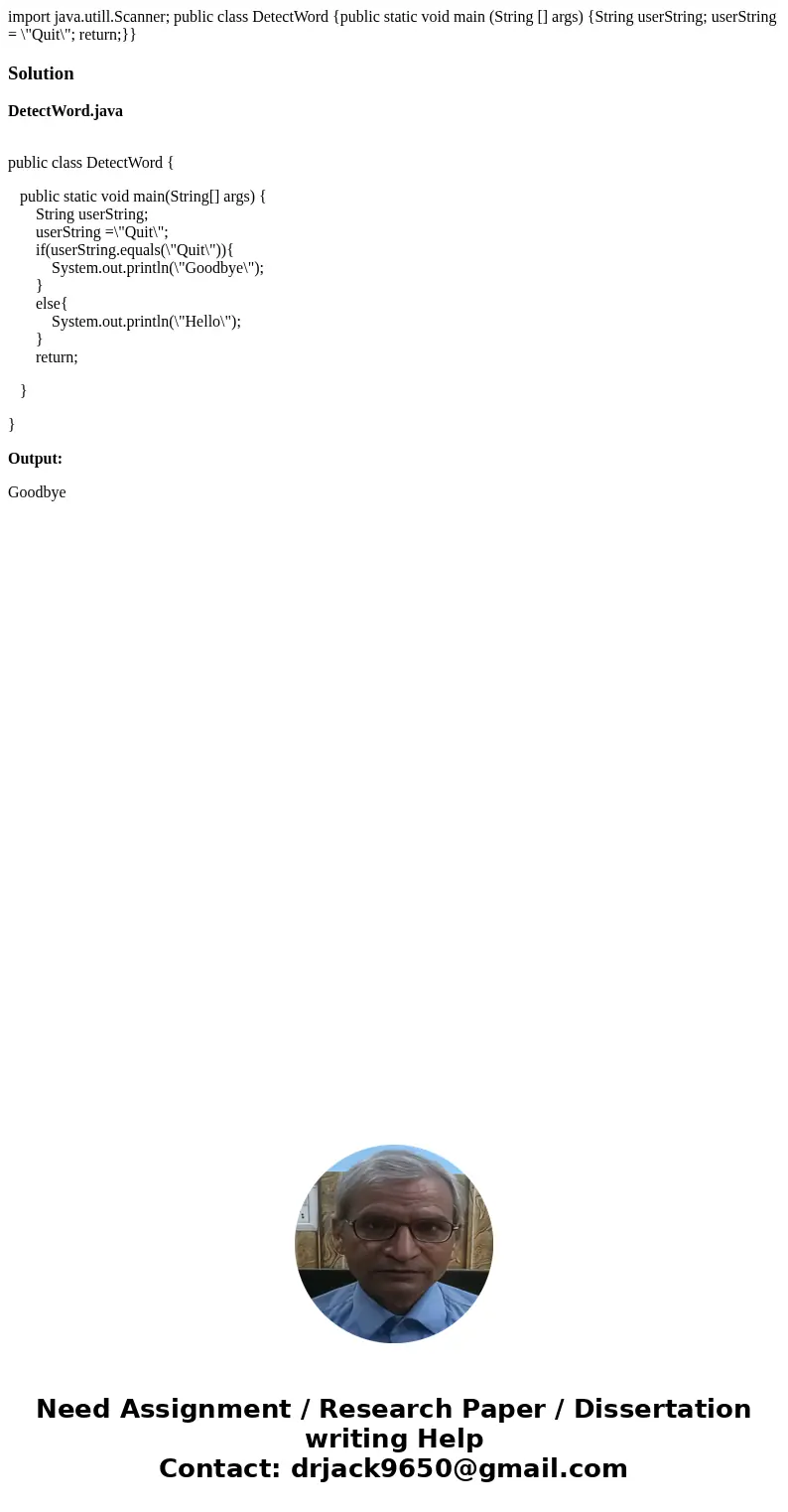  import java.utill.Scanner; public class DetectWord {public static void main (String [] args) {String userString; userString = \