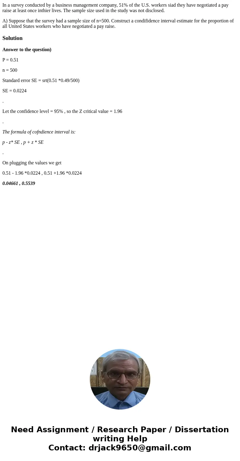 In a survey conducted by a business management company, 51% of the U.S. workers siad they have negotiated a pay raise at least once inthier lives. The sample si In a survey conducted by a business management company, 51% of the U.S. workers siad they have negotiated a pay raise at least once inthier lives. The sample si
