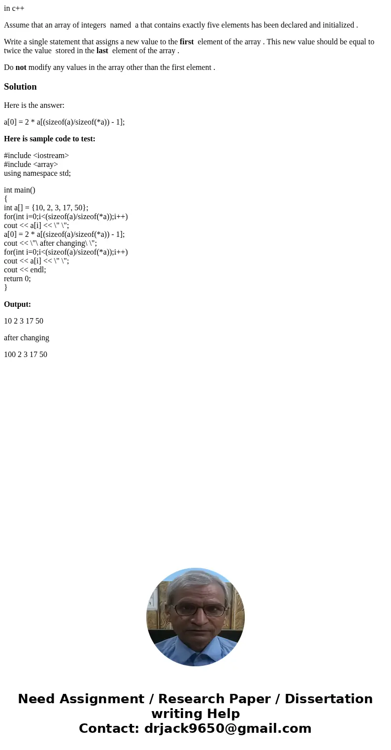 in c++ Assume that an array of integers named a that contains exactly five elements has been declared and initialized . Write a single statement that assigns a  in c++ Assume that an array of integers named a that contains exactly five elements has been declared and initialized . Write a single statement that assigns a