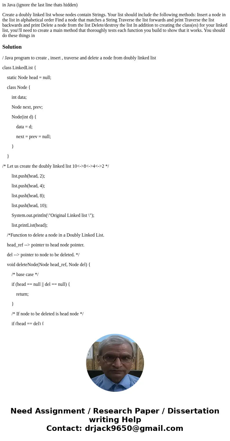 in Java (ignore the last line thats hidden) Create a doubly linked list whose nodes contain Strings. Your list should include the following methods: Insert a no in Java (ignore the last line thats hidden) Create a doubly linked list whose nodes contain Strings. Your list should include the following methods: Insert a no