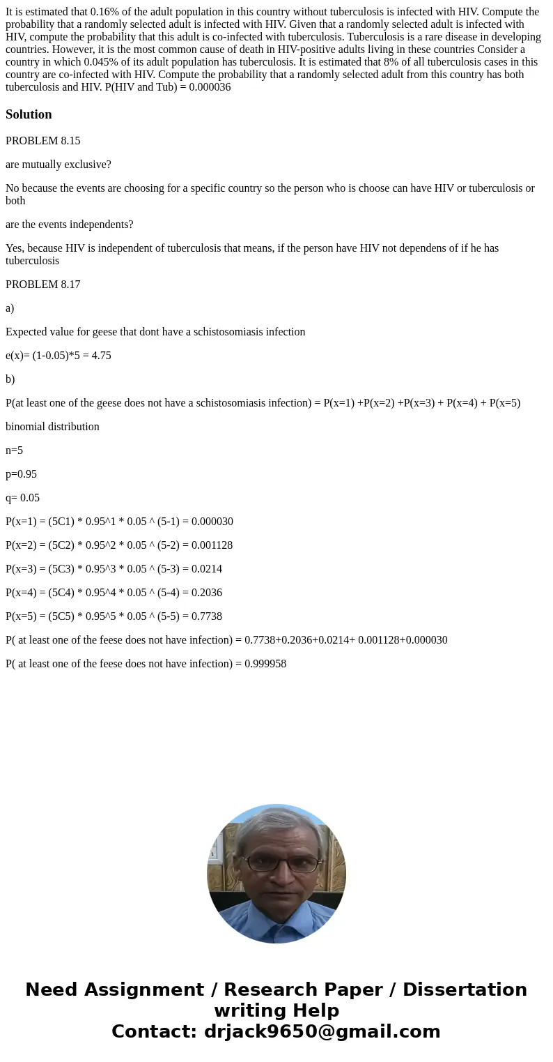  It is estimated that 0.16% of the adult population in this country without tuberculosis is infected with HIV. Compute the probability that a randomly selected 