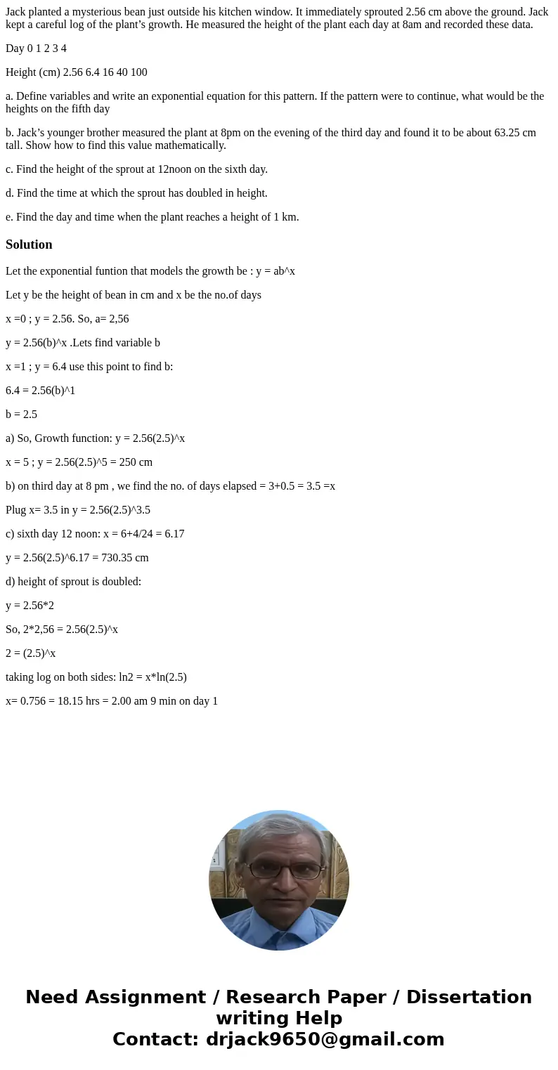 Jack planted a mysterious bean just outside his kitchen window. It immediately sprouted 2.56 cm above the ground. Jack kept a careful log of the plant’s growth.