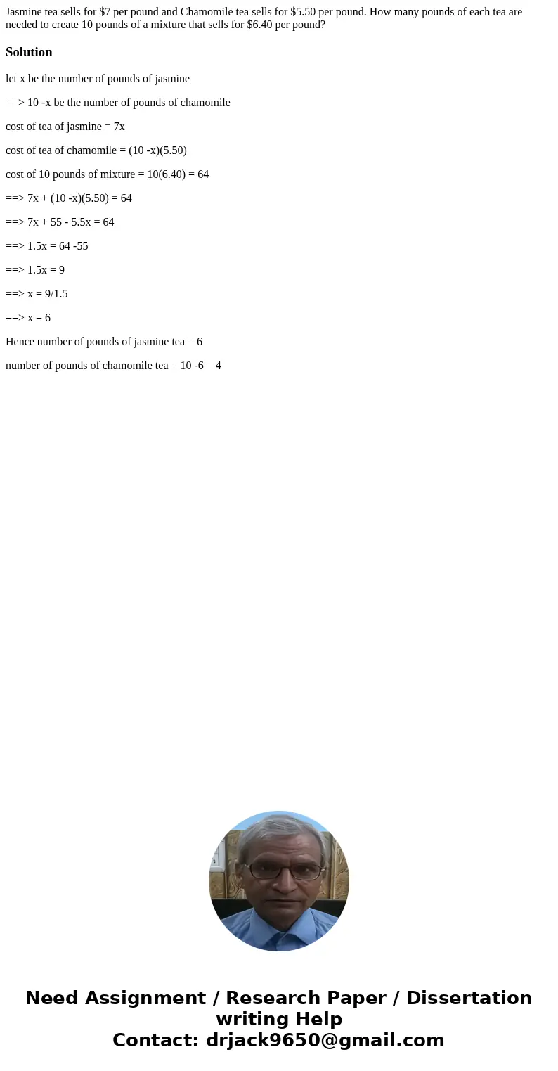 Jasmine tea sells for $7 per pound and Chamomile tea sells for $5.50 per pound. How many pounds of each tea are needed to create 10 pounds of a mixture that sel