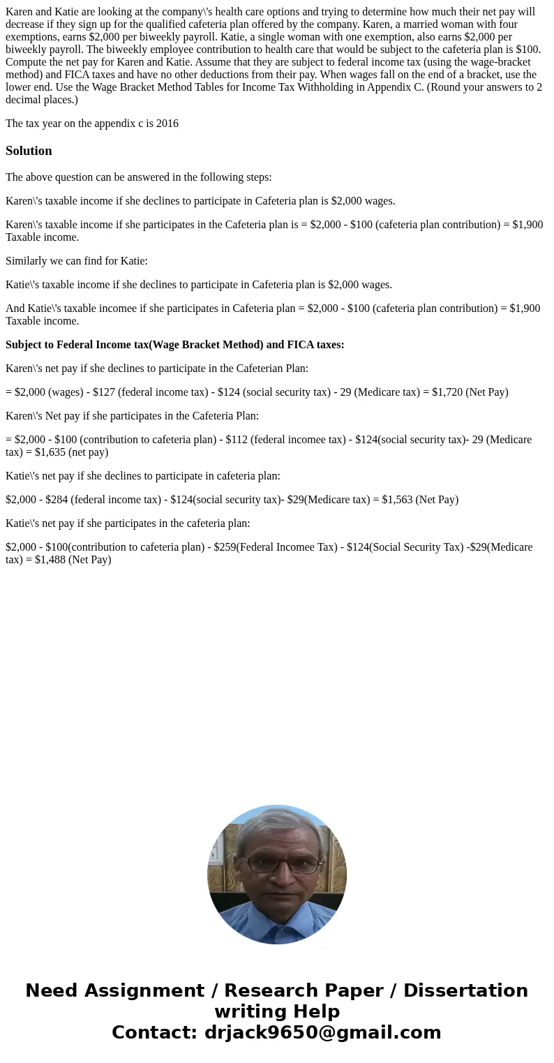 Karen and Katie are looking at the company\'s health care options and trying to determine how much their net pay will decrease if they sign up for the qualified