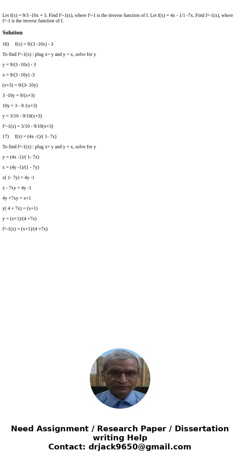  Let f(x) = 9/3 -10x = 3. Find f^-1(x), where f^-1 is the inverse function of f. Let f(x) = 4x - 1/1 -7x. Find f^-1(x), where f^-1 is the inverse function of f.