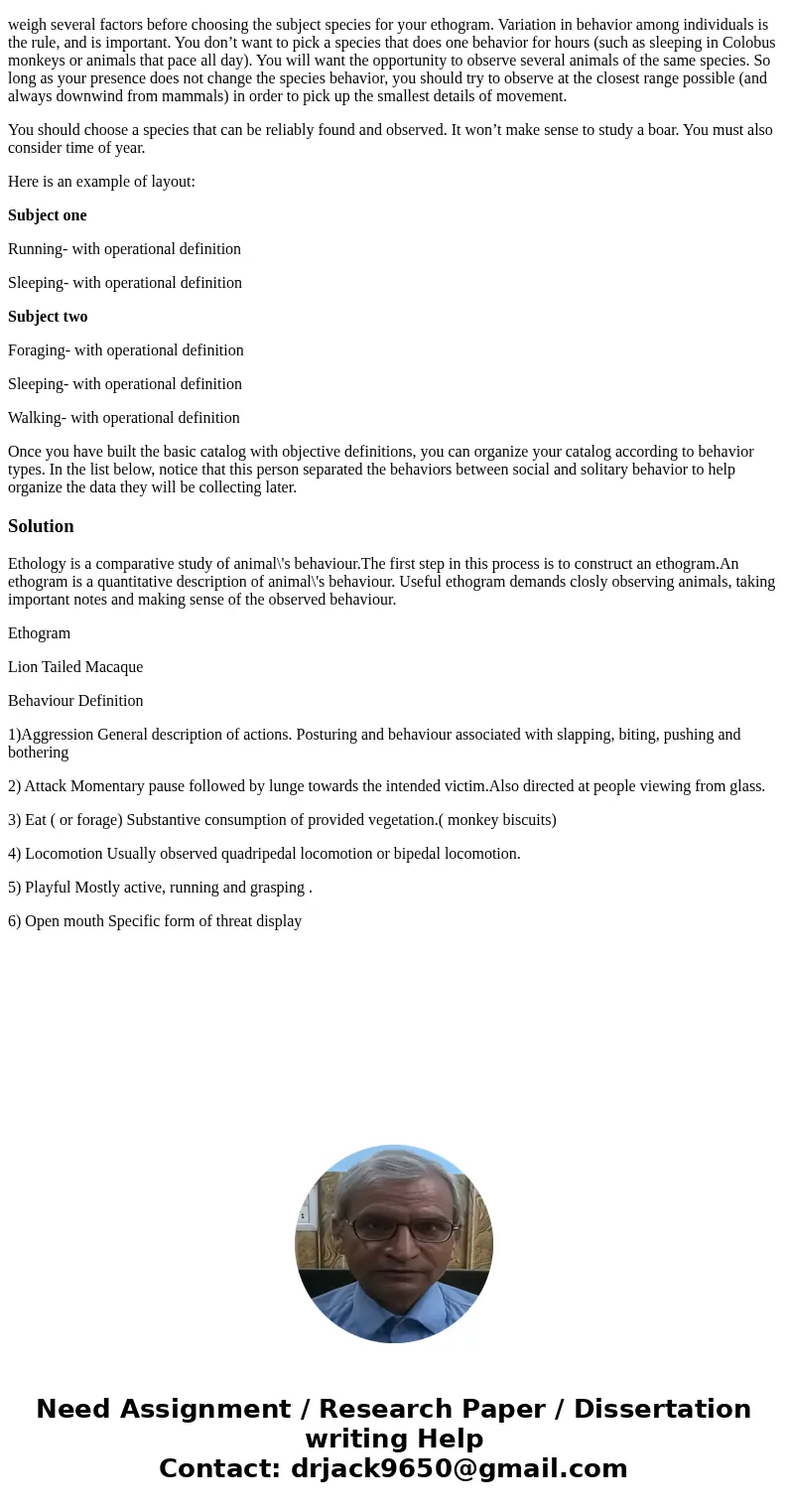 Making a Ethogram Choosing a study species: You can use a wild animal of your choice this includes animals in your backyard or captive wild animals in a zoo. Yo