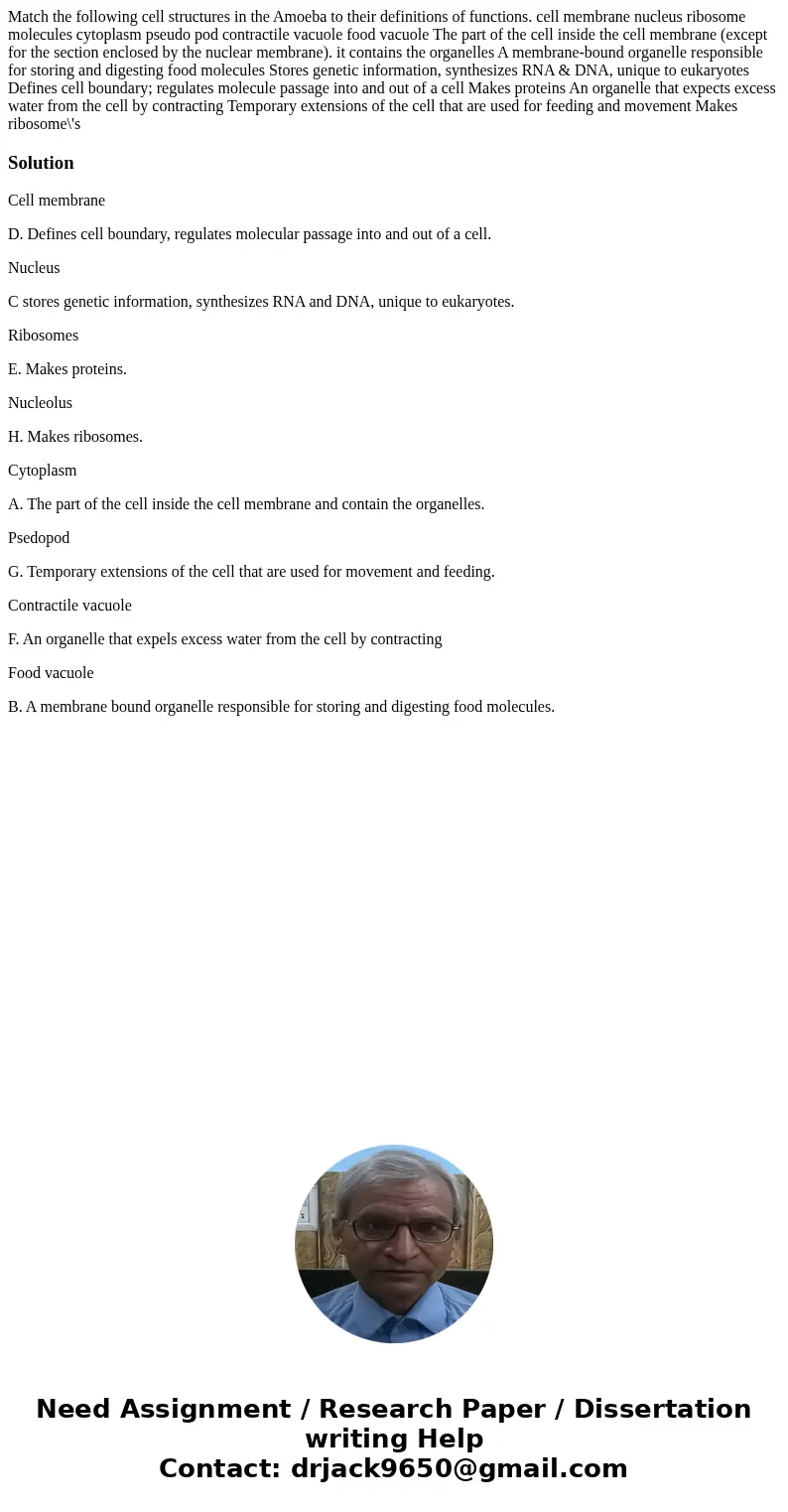 Match the following cell structures in the Amoeba to their definitions of functions. cell membrane nucleus ribosome molecules cytoplasm pseudo pod contractile 