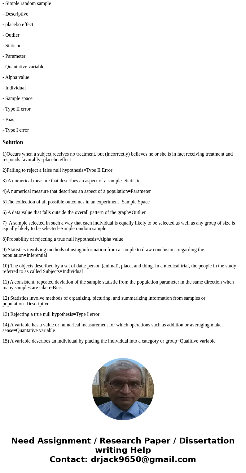 Matching: 1) Occurs when a subject receives no treatment, but (incorrectly) believes he or she is in fact receiving treatment and responds favorably. 2) Failing Matching: 1) Occurs when a subject receives no treatment, but (incorrectly) believes he or she is in fact receiving treatment and responds favorably. 2) Failing