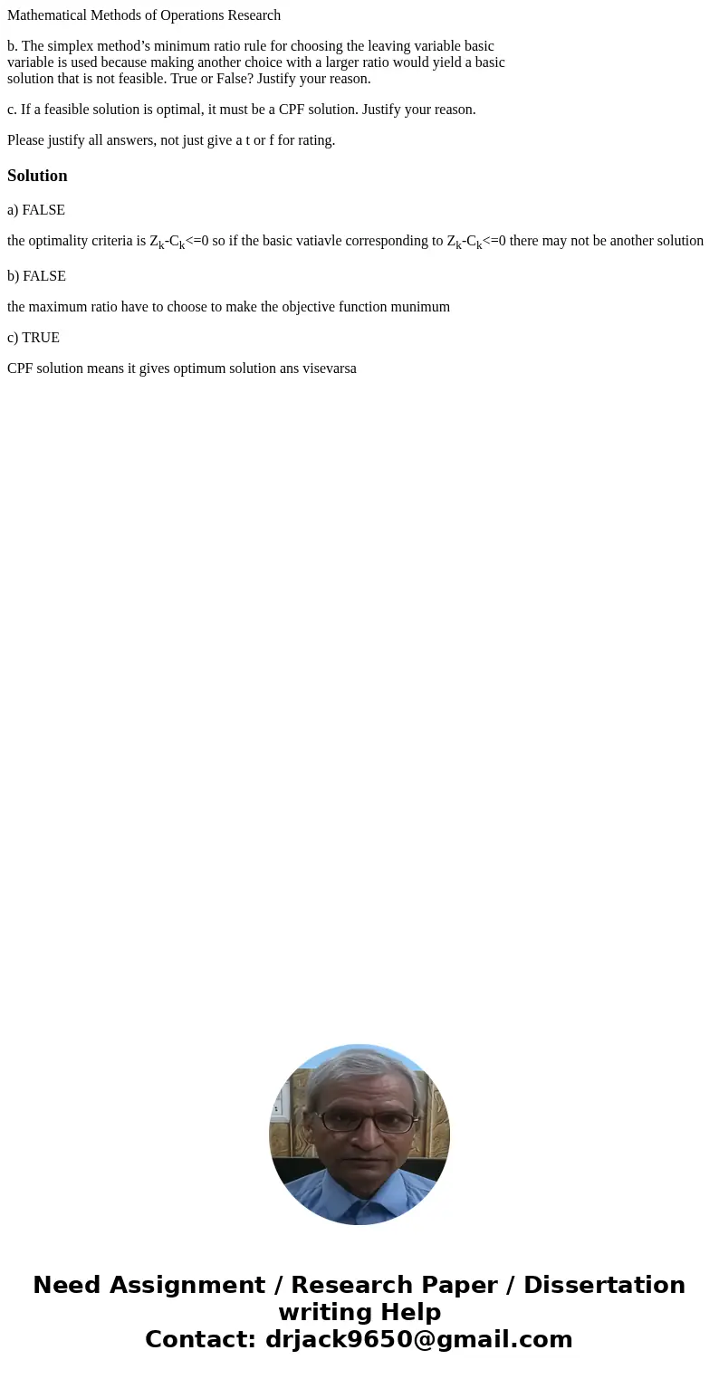 Mathematical Methods of Operations Research b. The simplex method’s minimum ratio rule for choosing the leaving variable basic variable is used because making a