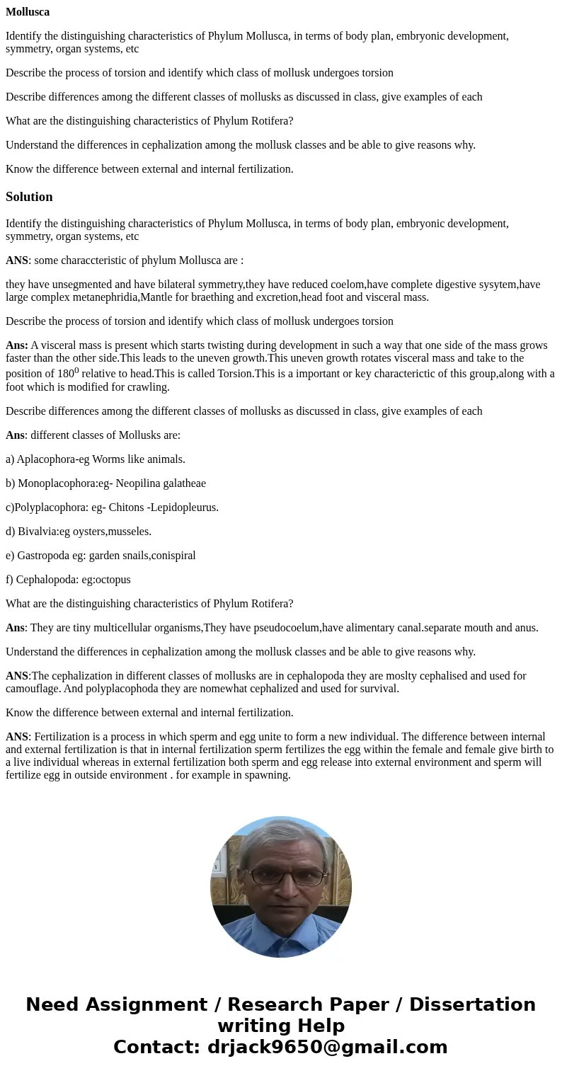 Mollusca Identify the distinguishing characteristics of Phylum Mollusca, in terms of body plan, embryonic development, symmetry, organ systems, etc Describe the