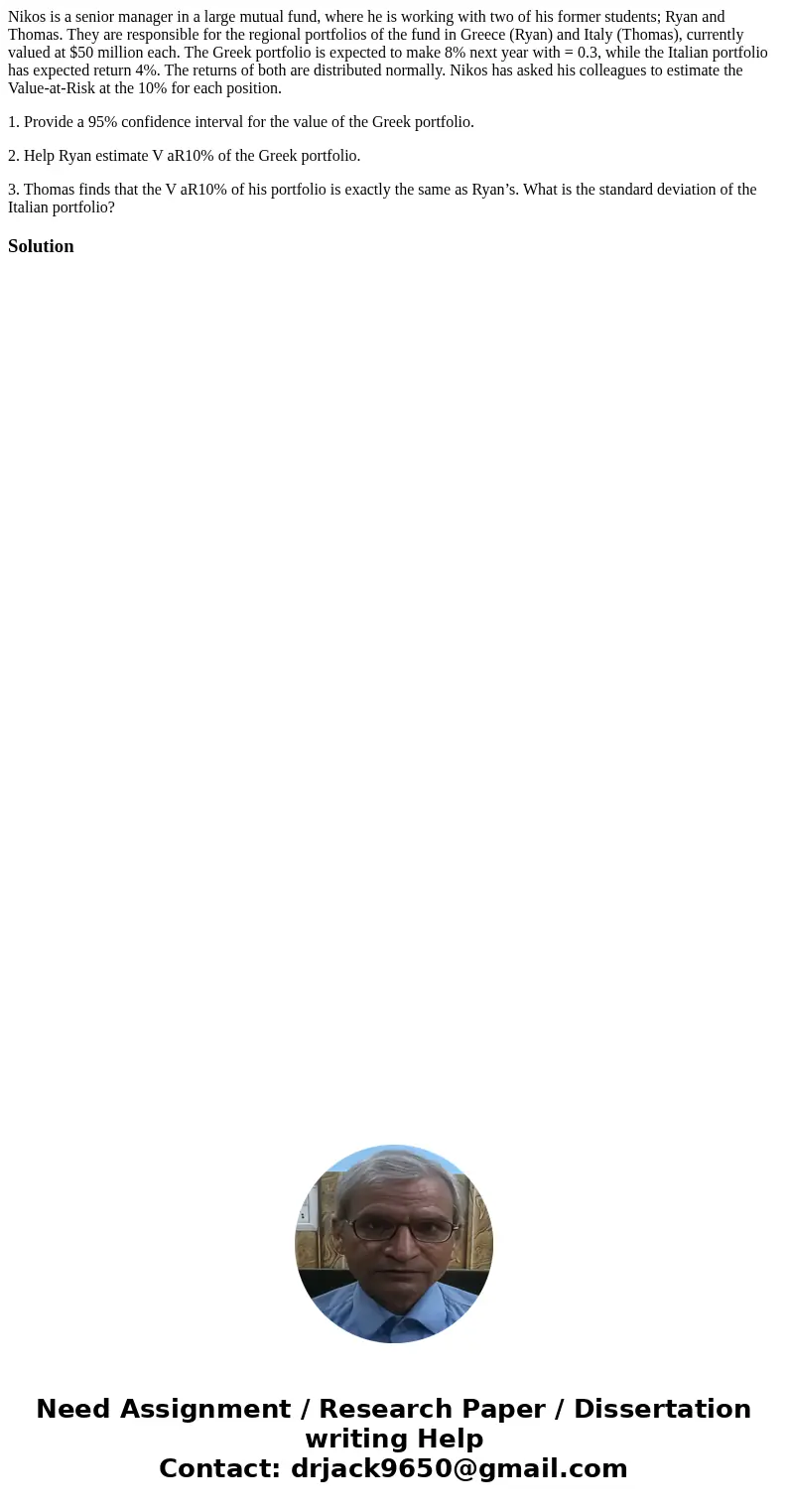 Nikos is a senior manager in a large mutual fund, where he is working with two of his former students; Ryan and Thomas. They are responsible for the regional po