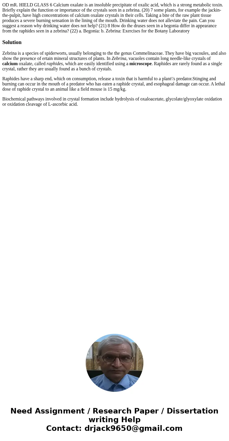  OD mR. HIELD GLASS 6 Calcium oxalate is an insoluble precipitate of oxalic acid, which is a strong metabolic toxin. Briefly explain the function or importance 