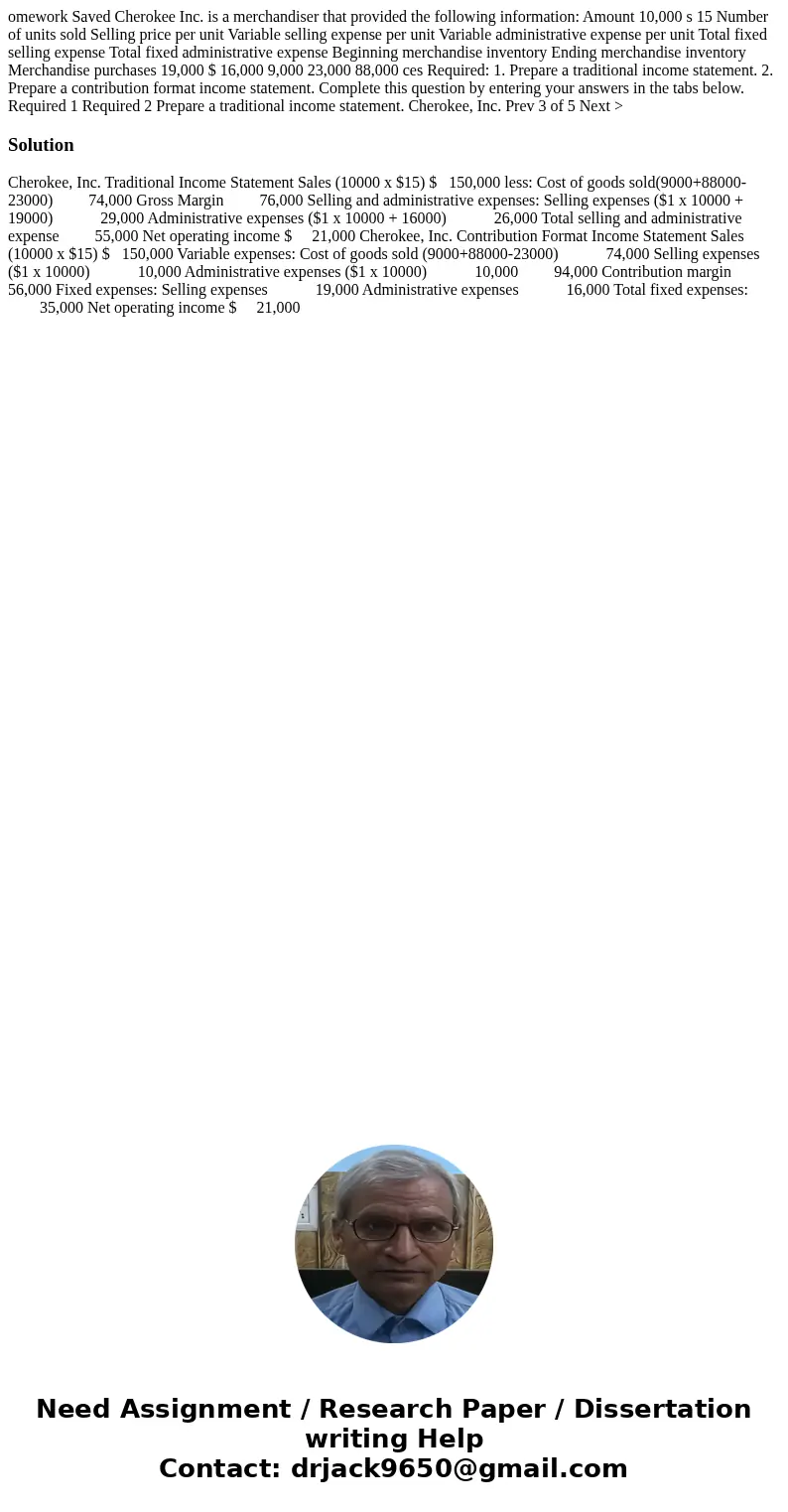  omework Saved Cherokee Inc. is a merchandiser that provided the following information: Amount 10,000 s 15 Number of units sold Selling price per unit Variable 