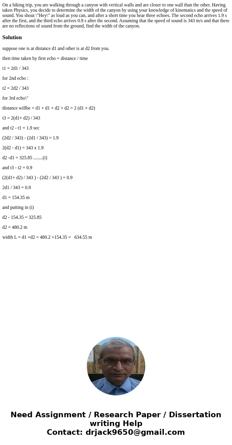 On a hiking trip, you are walking through a canyon with vertical walls and are closer to one wall than the other. Having taken Physics, you decide to determine 