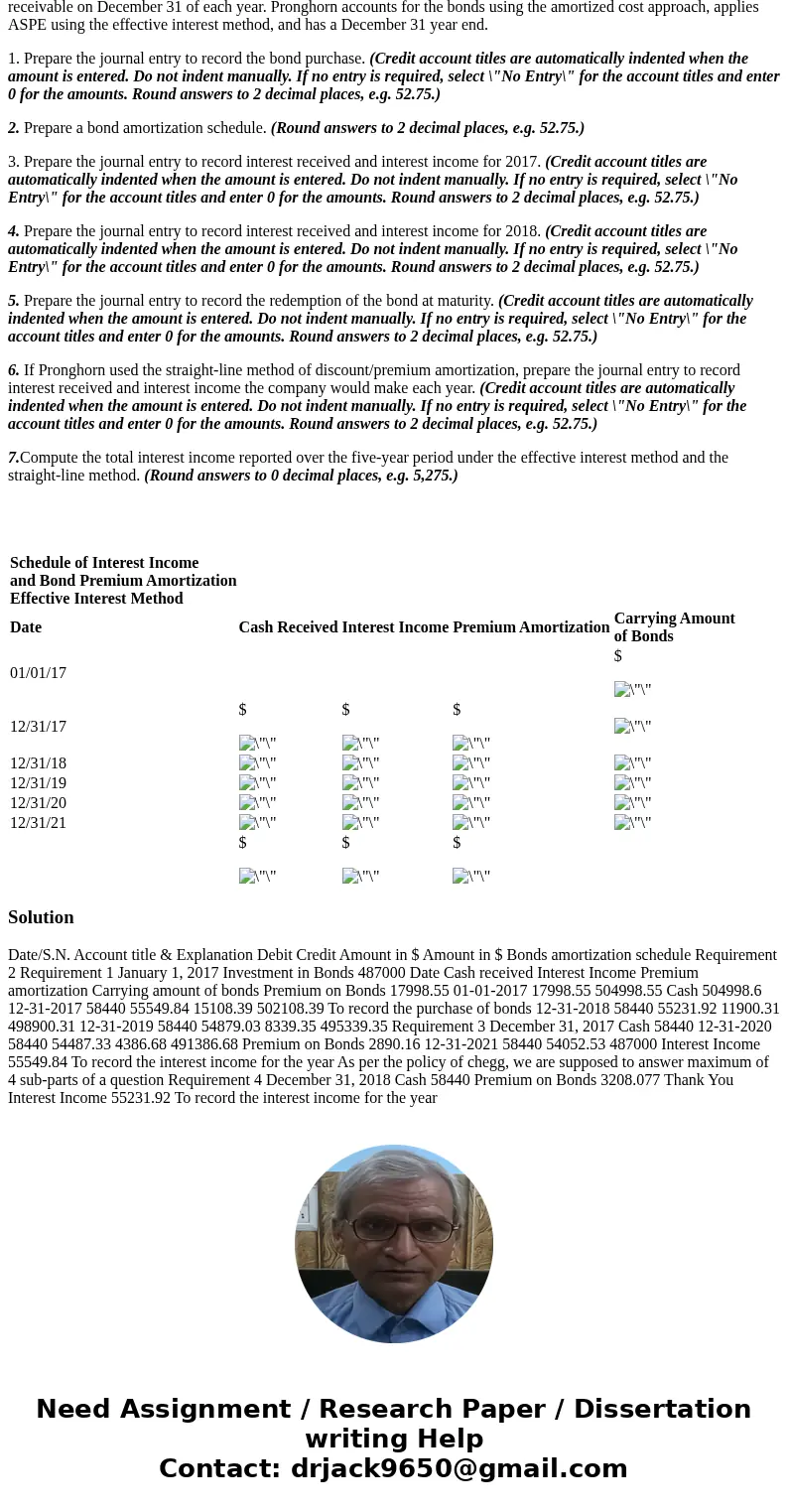 On January 1, 2017, Pronghorn Limited paid $504,998.55 for 12% bonds with a maturity value of $487,000. The bonds provide the bondholders with a 11% yield. They