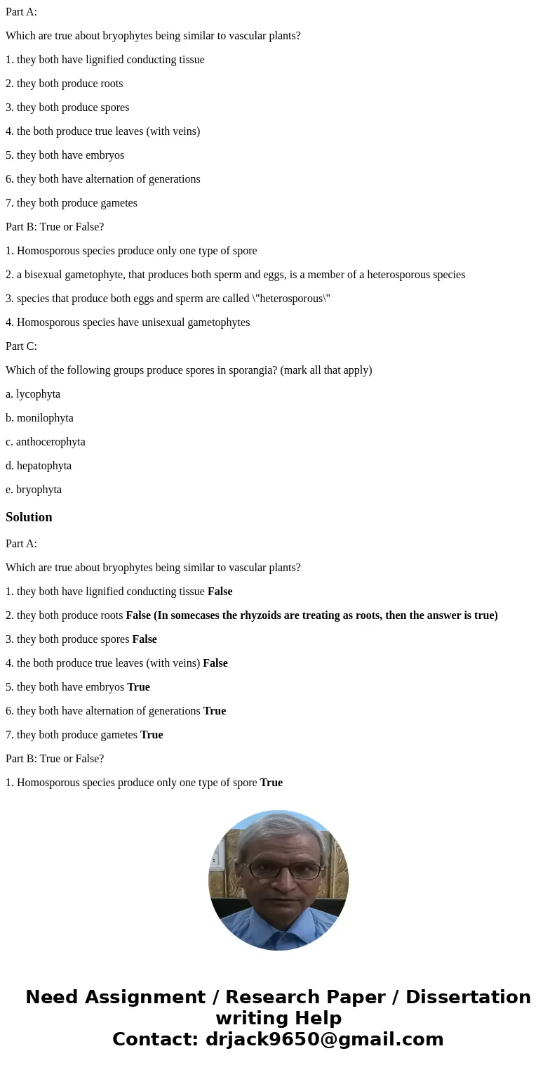 Part A: Which are true about bryophytes being similar to vascular plants? 1. they both have lignified conducting tissue 2. they both produce roots 3. they both 