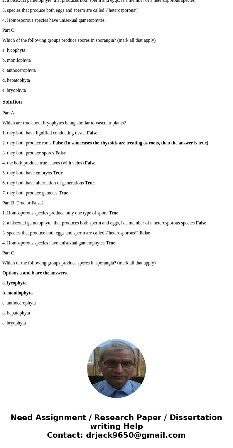 Part A: Which are true about bryophytes being similar to vascular plants? 1. they both have lignified conducting tissue 2. they both produce roots 3. they both 