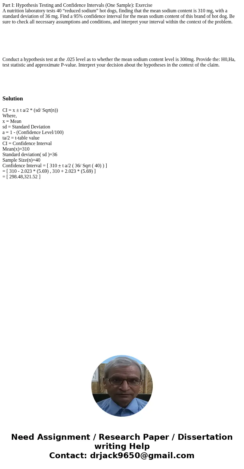 Part I: Hypothesis Testing and Confidence Intervals (One Sample): Exercise A nutrition laboratory tests 40 “reduced sodium” hot dogs, finding that the mean sodi