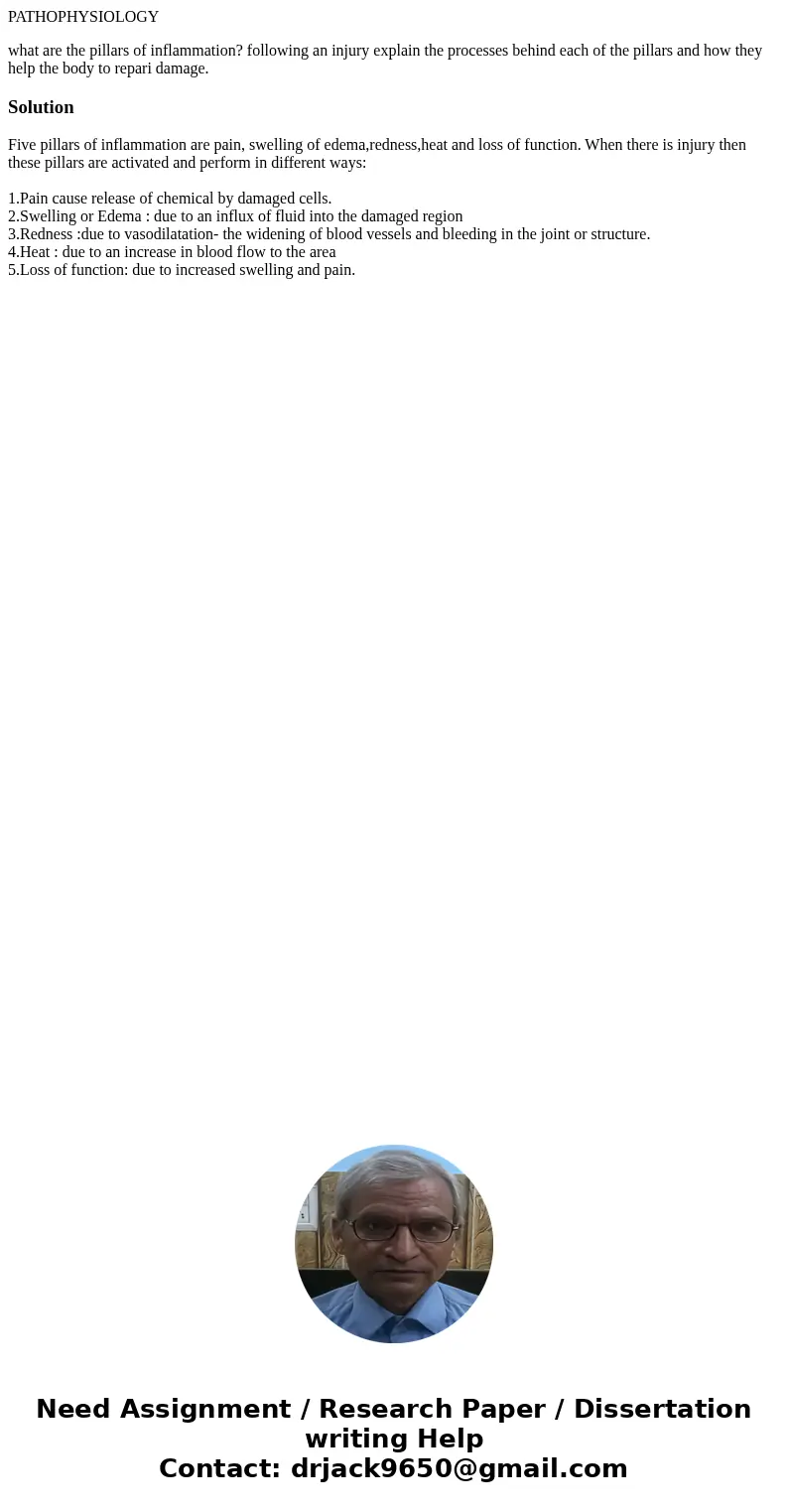 PATHOPHYSIOLOGY what are the pillars of inflammation? following an injury explain the processes behind each of the pillars and how they help the body to repari  PATHOPHYSIOLOGY what are the pillars of inflammation? following an injury explain the processes behind each of the pillars and how they help the body to repari