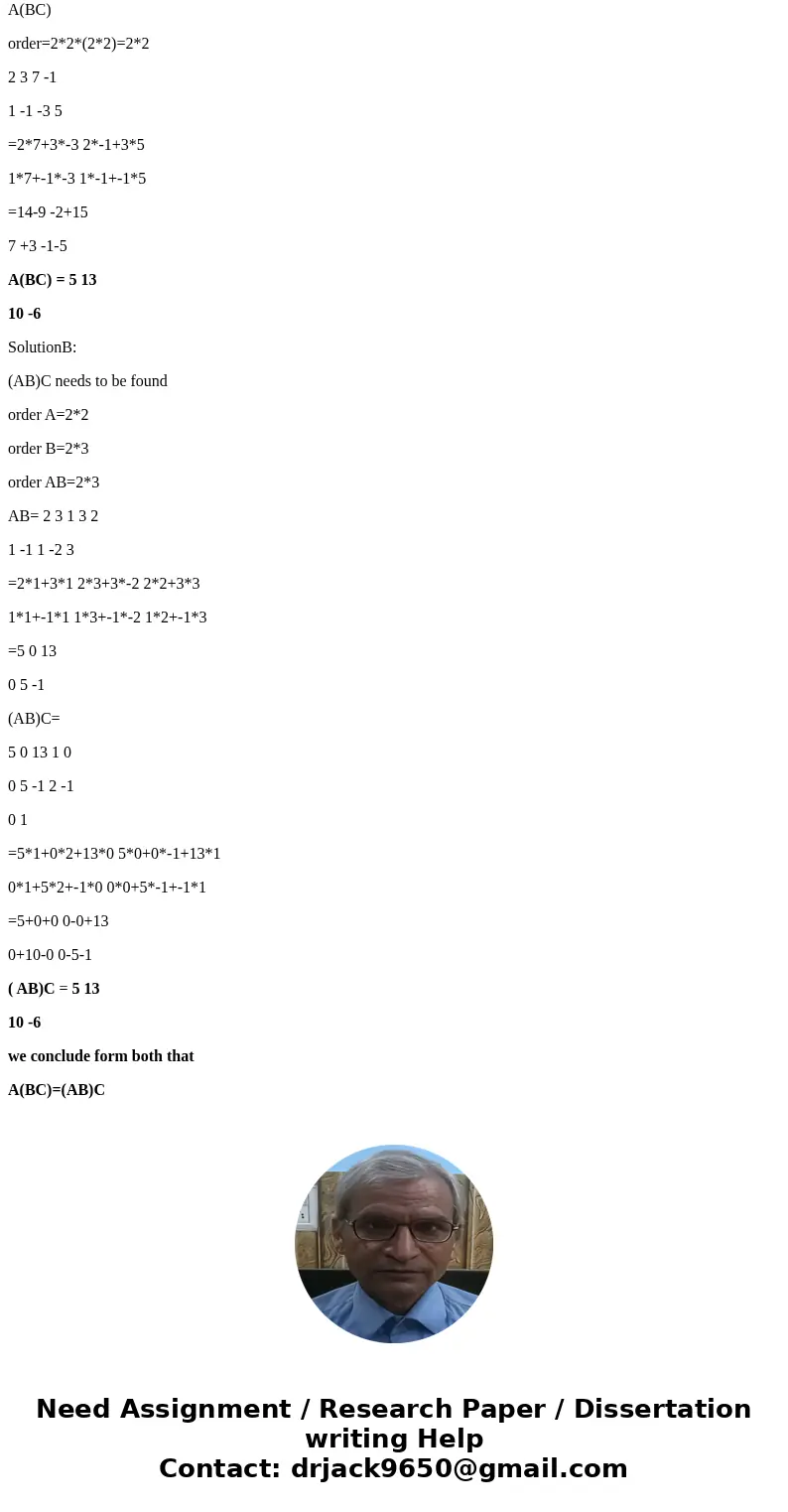  Perform the multiplication [2 3 1 -1] [1 3 2 1 -2 3] [1 0 2 -1 0 1] in each of the following orders: [2 3 1 -1] ([1 3 2 1 -2 3] [1 0 2 -1 0 1]) ([2 3 1 -1] [1 