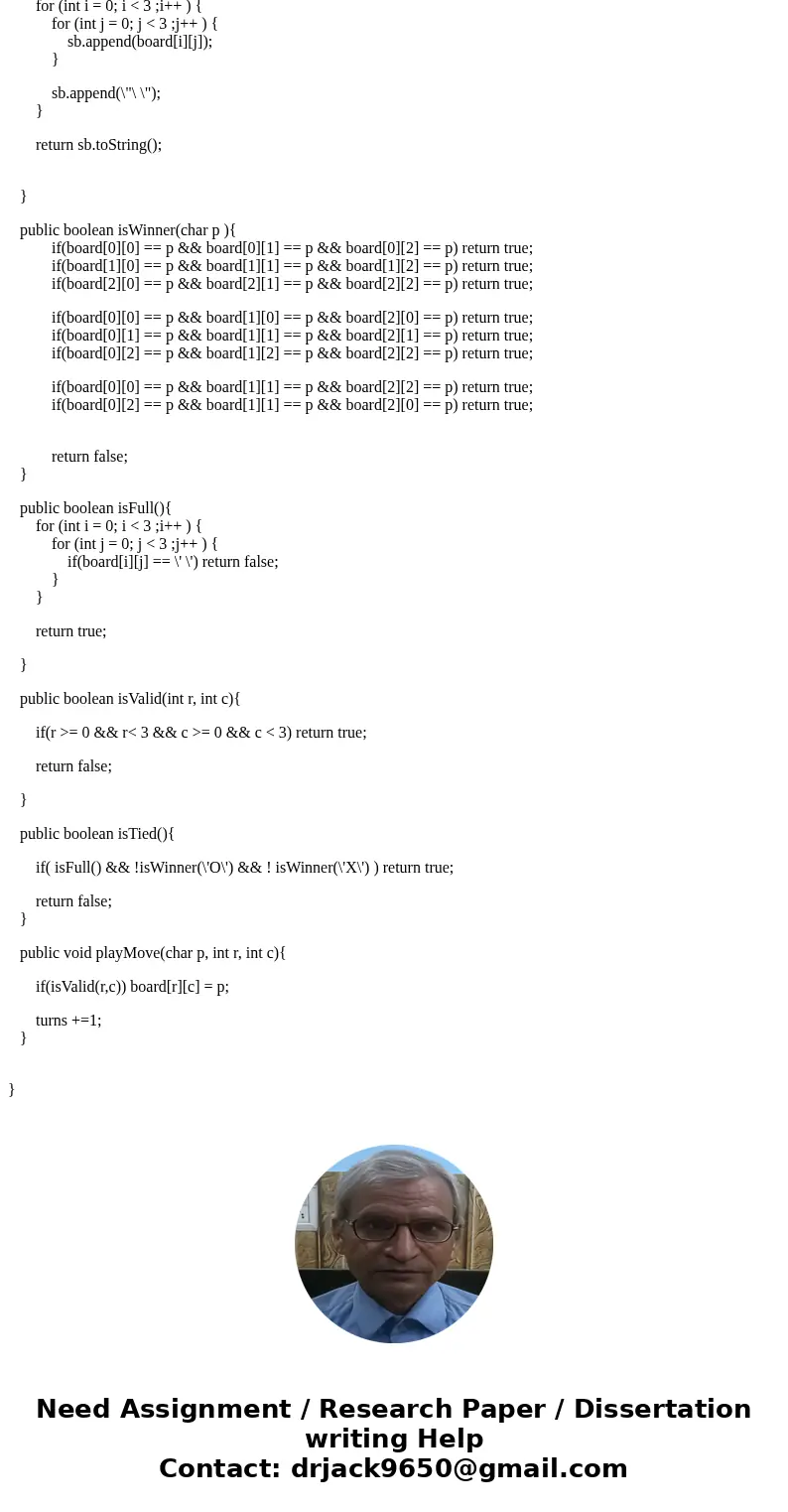 PlayTicTacToe.java URL: http://pastebin.com/7jx892M4 Thanks. Write a class called TicTacToe to handle the basics of a two-player game of Write a class calld Tic PlayTicTacToe.java URL: http://pastebin.com/7jx892M4 Thanks. Write a class called TicTacToe to handle the basics of a two-player game of Write a class calld Tic