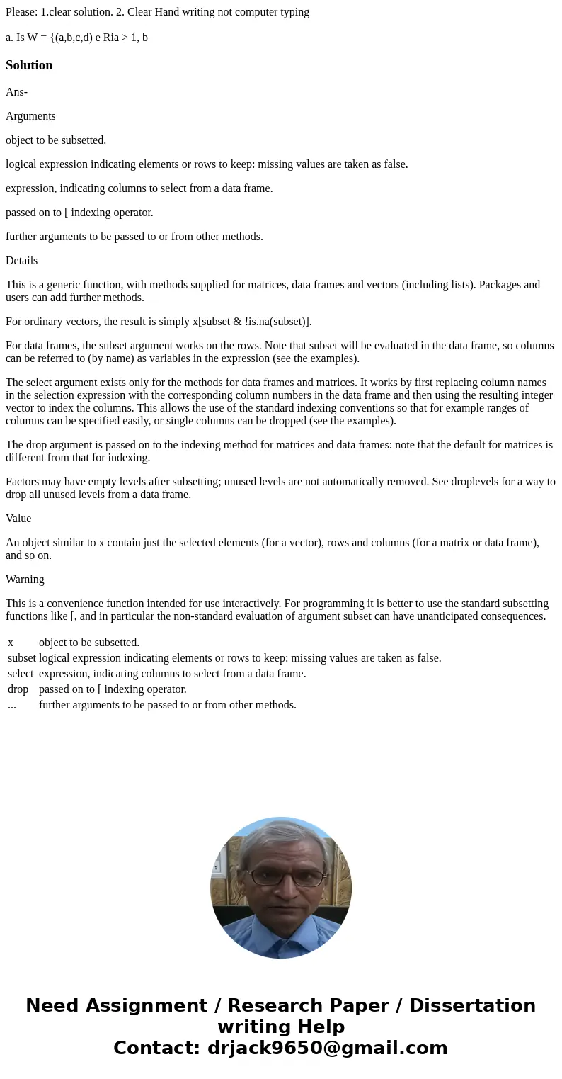 Please: 1.clear solution. 2. Clear Hand writing not computer typing a. Is W = {(a,b,c,d) e Ria > 1, b SolutionAns- Arguments object to be subsetted. logical  Please: 1.clear solution. 2. Clear Hand writing not computer typing a. Is W = {(a,b,c,d) e Ria > 1, b SolutionAns- Arguments object to be subsetted. logical