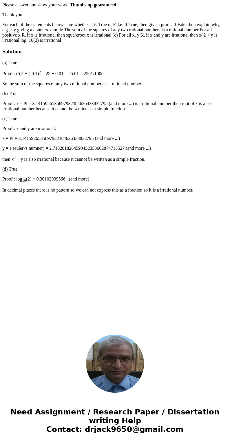 Please answer and show your work. Thumbs up guaranteed. Thank you For each of the statements below state whether it is True or Fake. If True, then give a proof.
