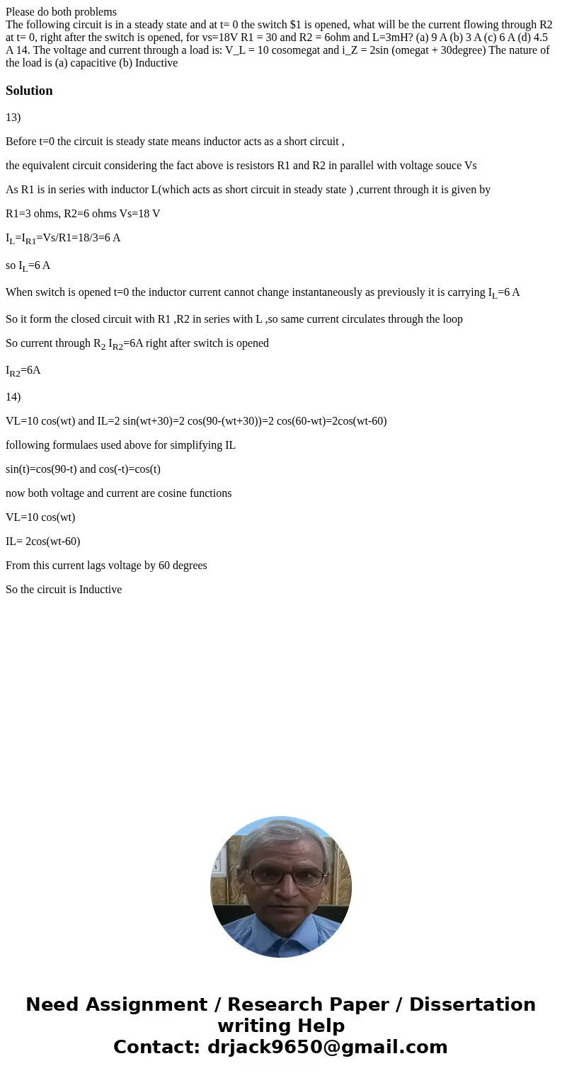 Please do both problems The following circuit is in a steady state and at t= 0 the switch $1 is opened, what will be the current flowing through R2 at t= 0, rig