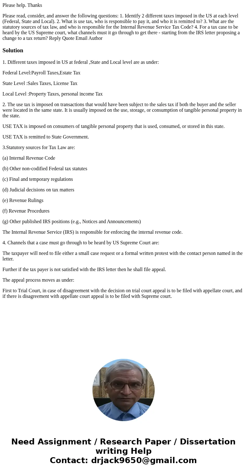 Please help. Thanks Please read, consider, and answer the following questions: 1. Identify 2 different taxes imposed in the US at each level (Federal, State an  Please help. Thanks Please read, consider, and answer the following questions: 1. Identify 2 different taxes imposed in the US at each level (Federal, State an
