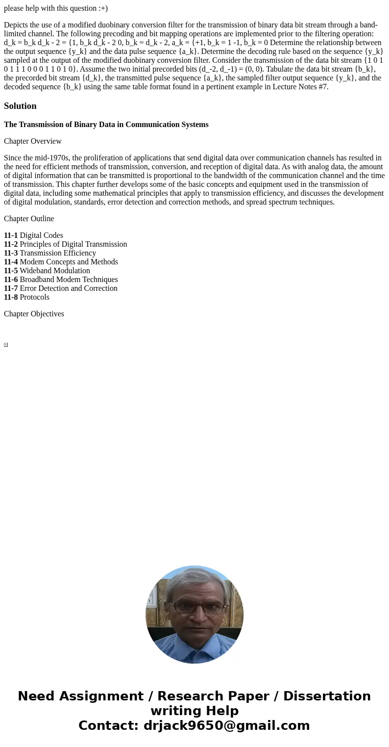 please help with this question :+) Depicts the use of a modified duobinary conversion filter for the transmission of binary data bit stream through a band-limit please help with this question :+) Depicts the use of a modified duobinary conversion filter for the transmission of binary data bit stream through a band-limit