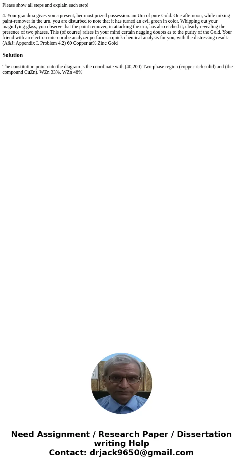 Please show all steps and explain each step! 4. Your grandma gives you a present, her most prized possession: an Um of pure Gold. One afternoon, while mixing pa Please show all steps and explain each step! 4. Your grandma gives you a present, her most prized possession: an Um of pure Gold. One afternoon, while mixing pa