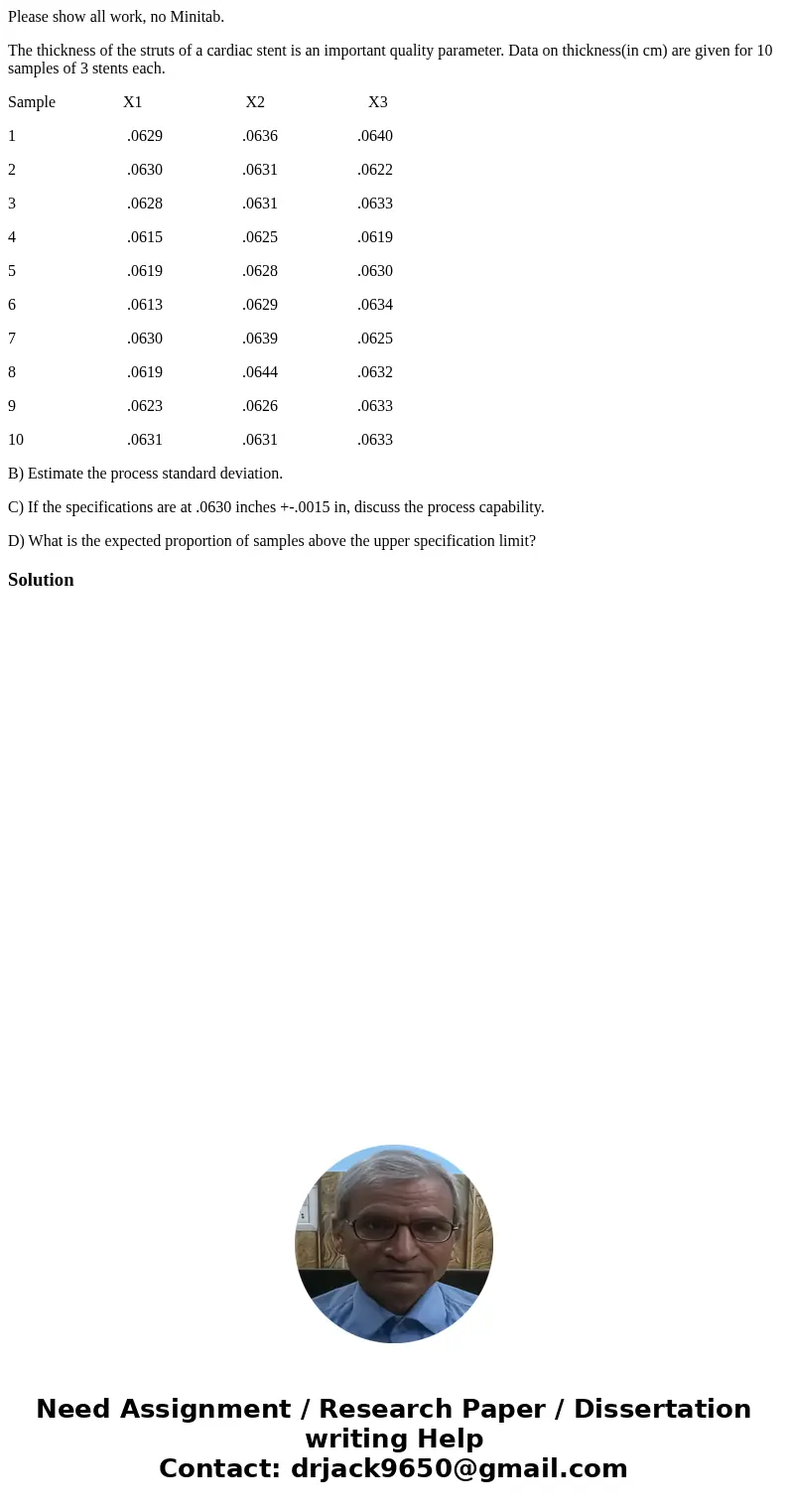 Please show all work, no Minitab. The thickness of the struts of a cardiac stent is an important quality parameter. Data on thickness(in cm) are given for 10 sa