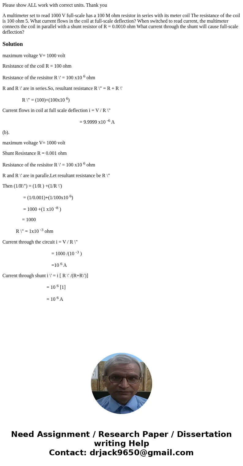 Please show ALL work with correct units. Thank you A multimeter set to read 1000 V full-scale has a 100 M ohm resistor in series with its meter coil The resista Please show ALL work with correct units. Thank you A multimeter set to read 1000 V full-scale has a 100 M ohm resistor in series with its meter coil The resista
