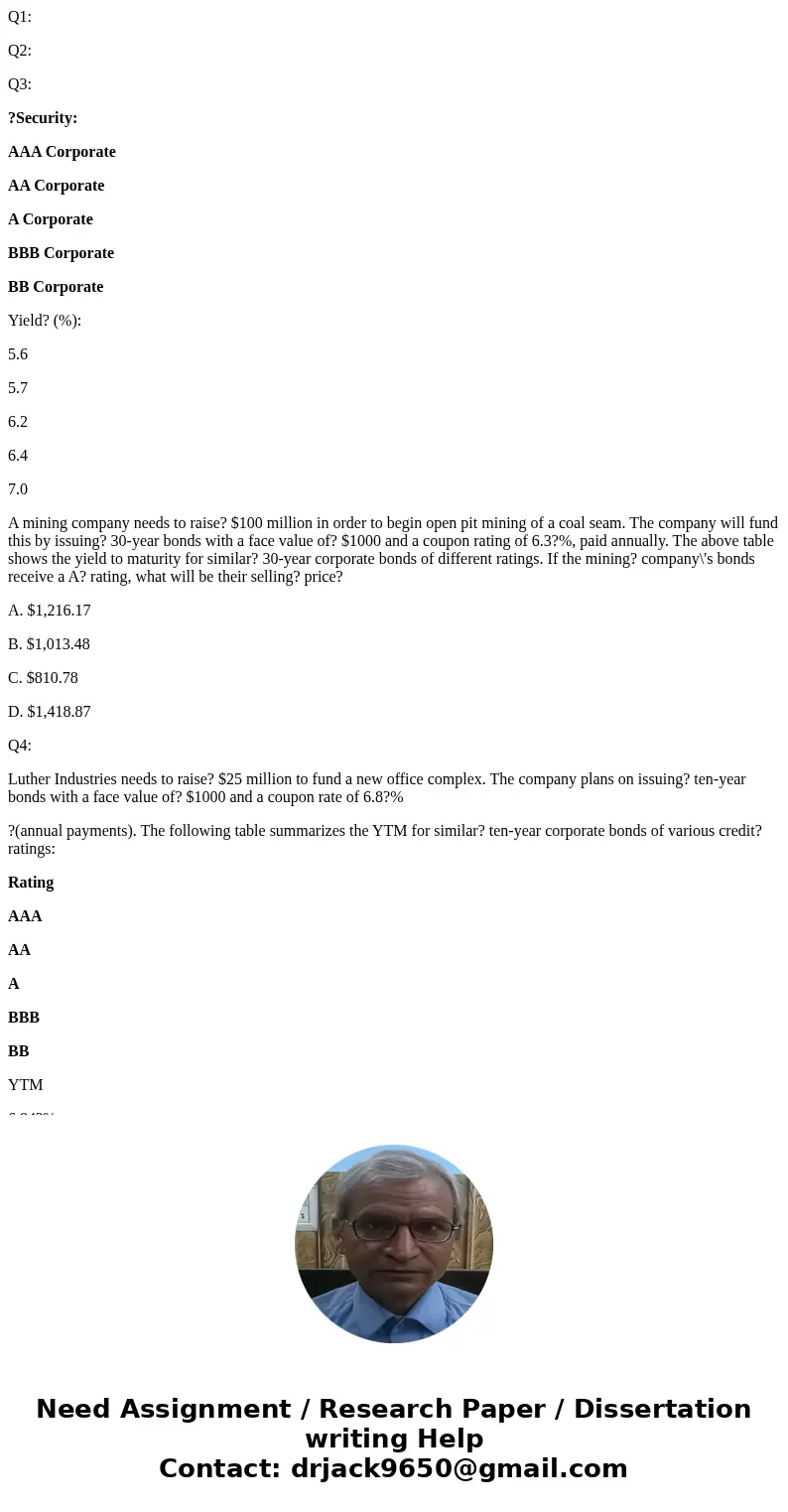 Q1: Q2: Q3: ?Security: AAA Corporate AA Corporate A Corporate BBB Corporate BB Corporate Yield? (%): 5.6 5.7 6.2 6.4 7.0 A mining company needs to raise? $100 m