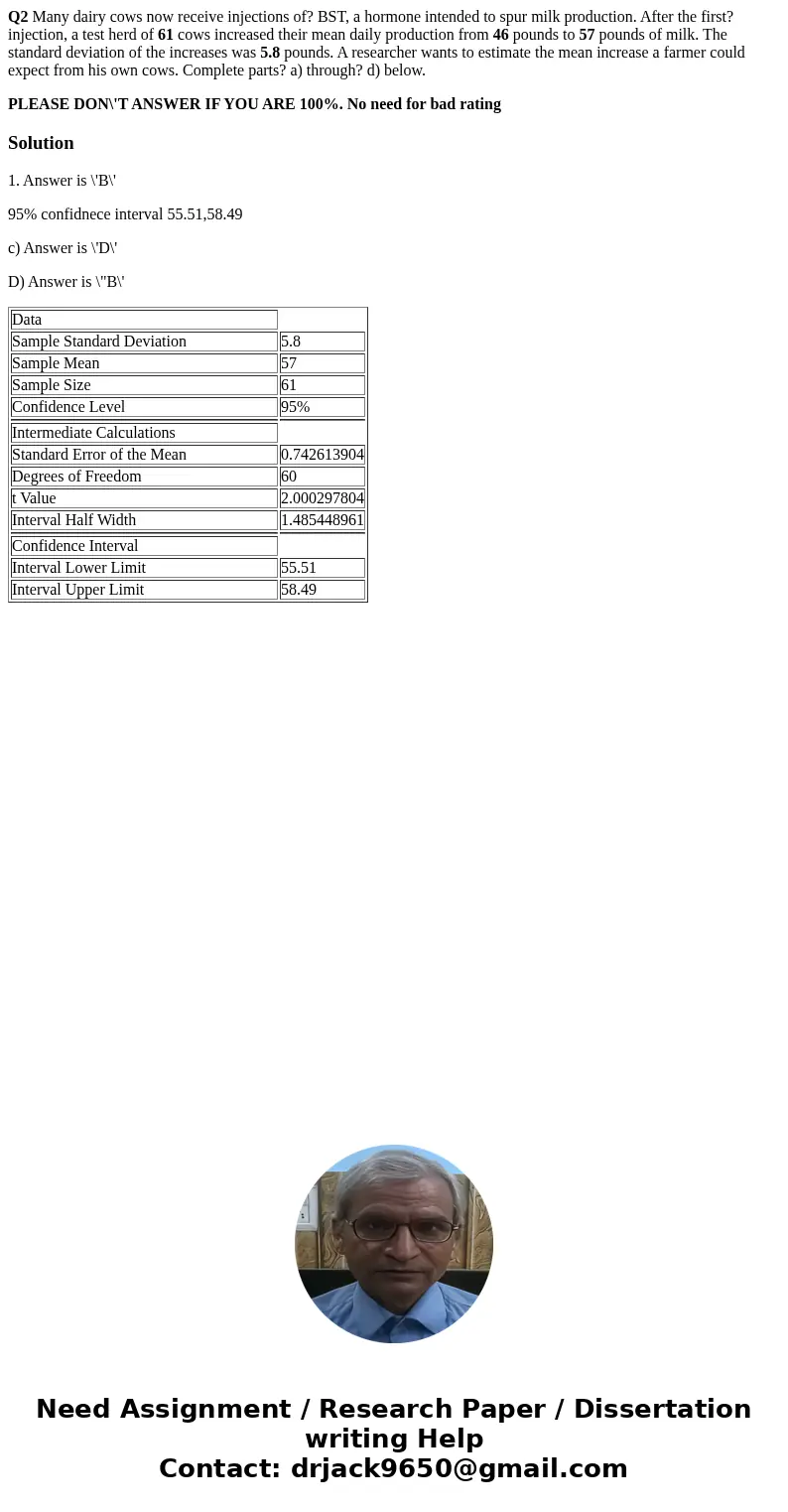Q2 Many dairy cows now receive injections of? BST, a hormone intended to spur milk production. After the first? injection, a test herd of 61 cows increased thei