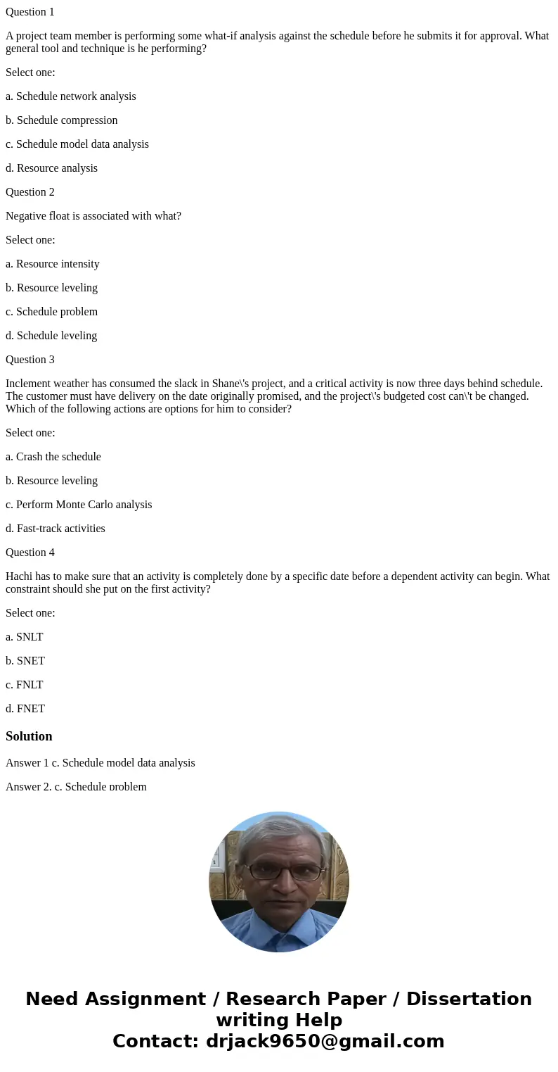 Question 1 A project team member is performing some what-if analysis against the schedule before he submits it for approval. What general tool and technique is  Question 1 A project team member is performing some what-if analysis against the schedule before he submits it for approval. What general tool and technique is
