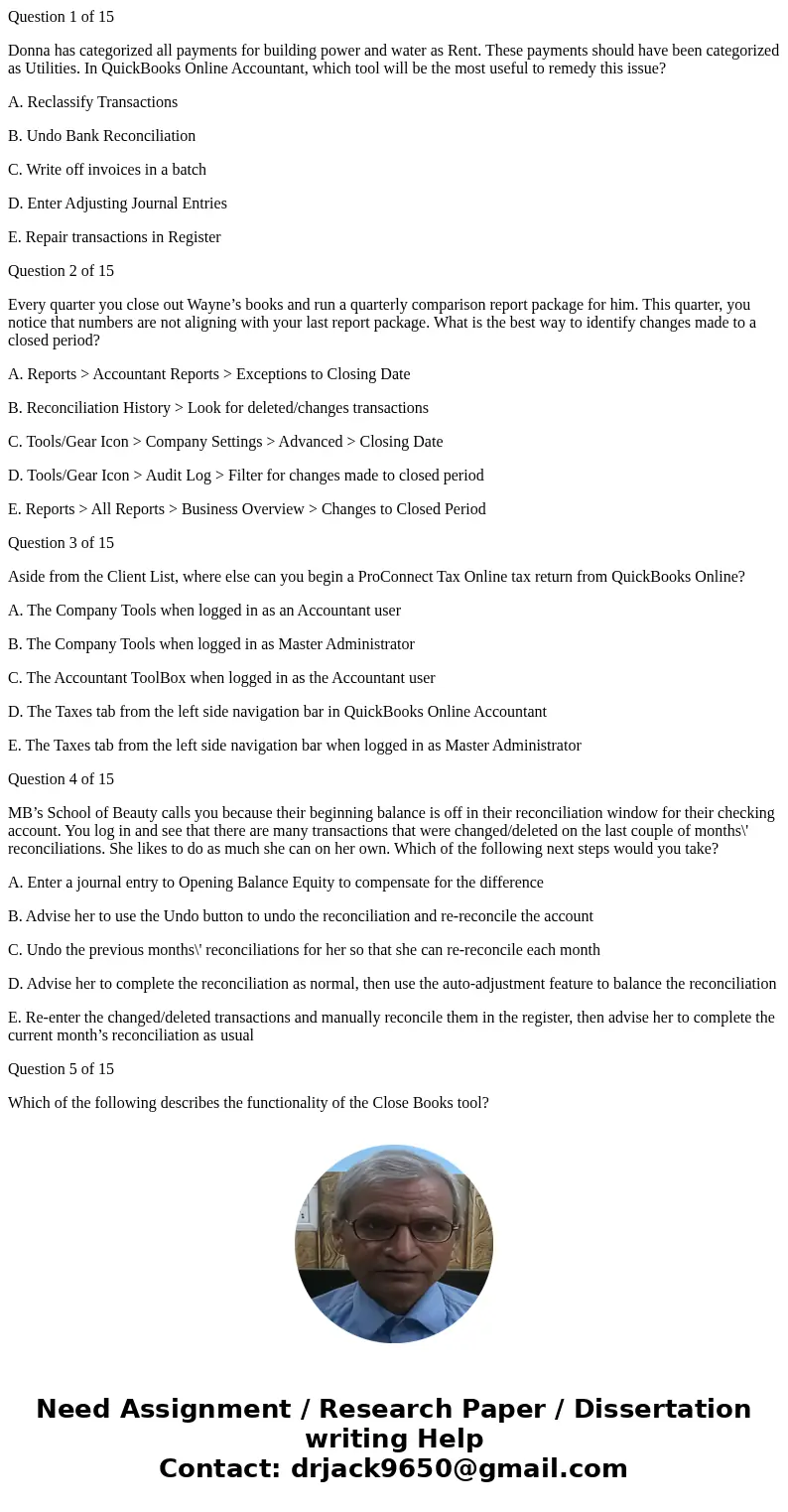 Question 1 of 15 Donna has categorized all payments for building power and water as Rent. These payments should have been categorized as Utilities. In QuickBook Question 1 of 15 Donna has categorized all payments for building power and water as Rent. These payments should have been categorized as Utilities. In QuickBook