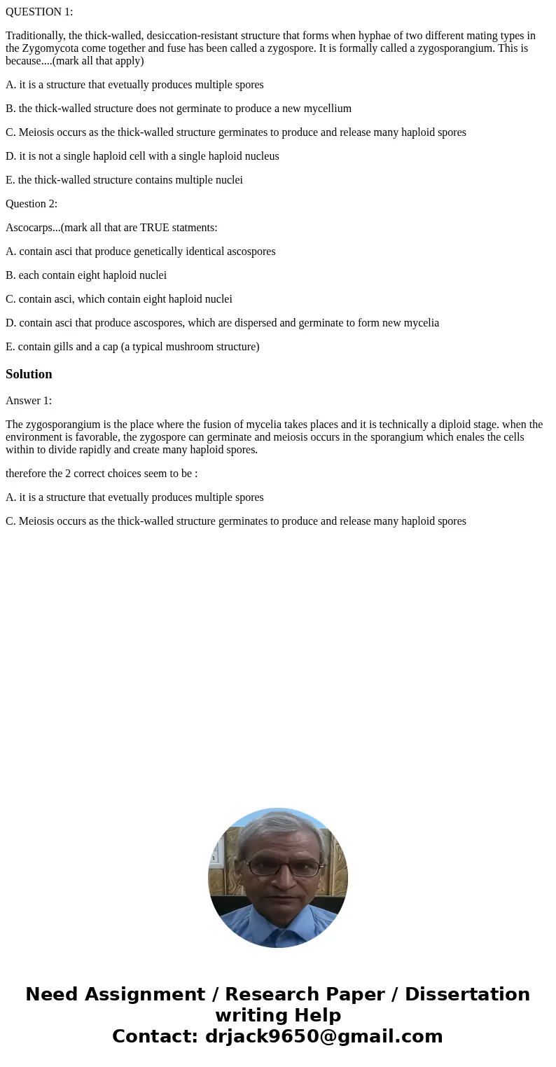 QUESTION 1: Traditionally, the thick-walled, desiccation-resistant structure that forms when hyphae of two different mating types in the Zygomycota come togethe