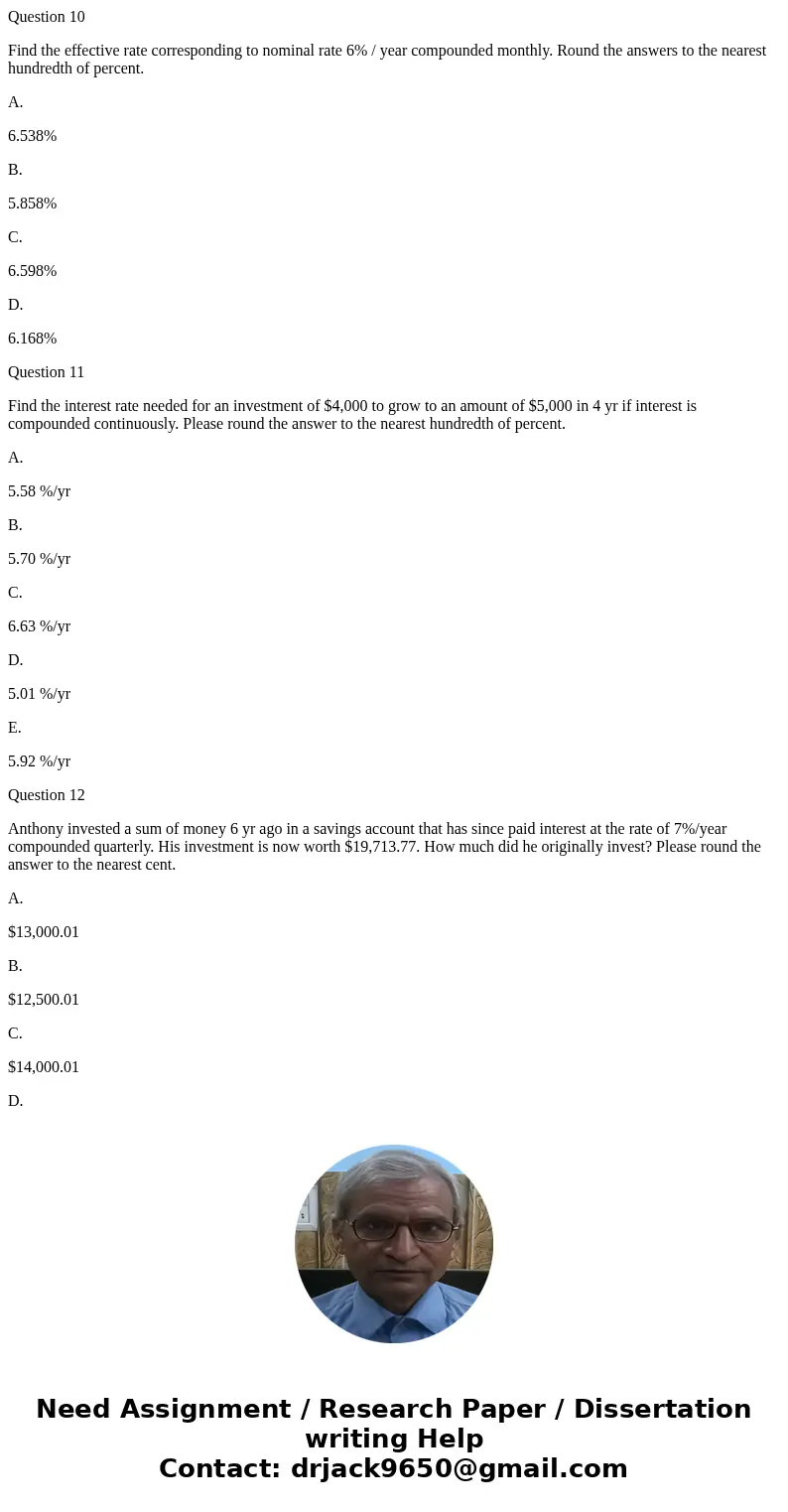 Question 10 Find the effective rate corresponding to nominal rate 6% / year compounded monthly. Round the answers to the nearest hundredth of percent. A. 6.538% Question 10 Find the effective rate corresponding to nominal rate 6% / year compounded monthly. Round the answers to the nearest hundredth of percent. A. 6.538%