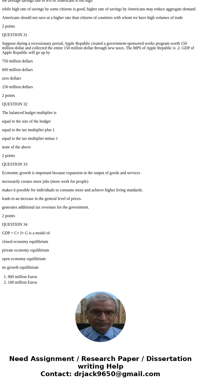 QUESTION 26 Suppose the MPC of Banana Republic is .9 and the country is in recession. The government wishes to get out of the recession through a massive expend QUESTION 26 Suppose the MPC of Banana Republic is .9 and the country is in recession. The government wishes to get out of the recession through a massive expend