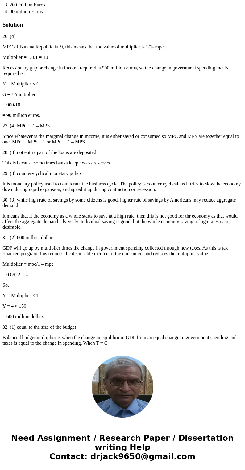 QUESTION 26 Suppose the MPC of Banana Republic is .9 and the country is in recession. The government wishes to get out of the recession through a massive expend QUESTION 26 Suppose the MPC of Banana Republic is .9 and the country is in recession. The government wishes to get out of the recession through a massive expend