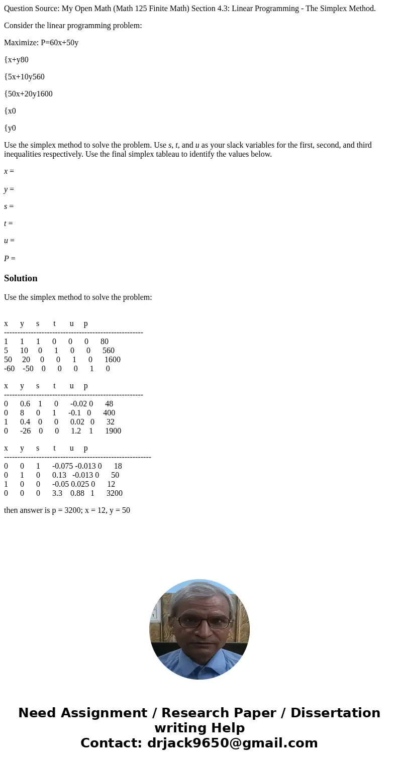 Question Source: My Open Math (Math 125 Finite Math) Section 4.3: Linear Programming - The Simplex Method. Consider the linear programming problem: Maximize: P= Question Source: My Open Math (Math 125 Finite Math) Section 4.3: Linear Programming - The Simplex Method. Consider the linear programming problem: Maximize: P=