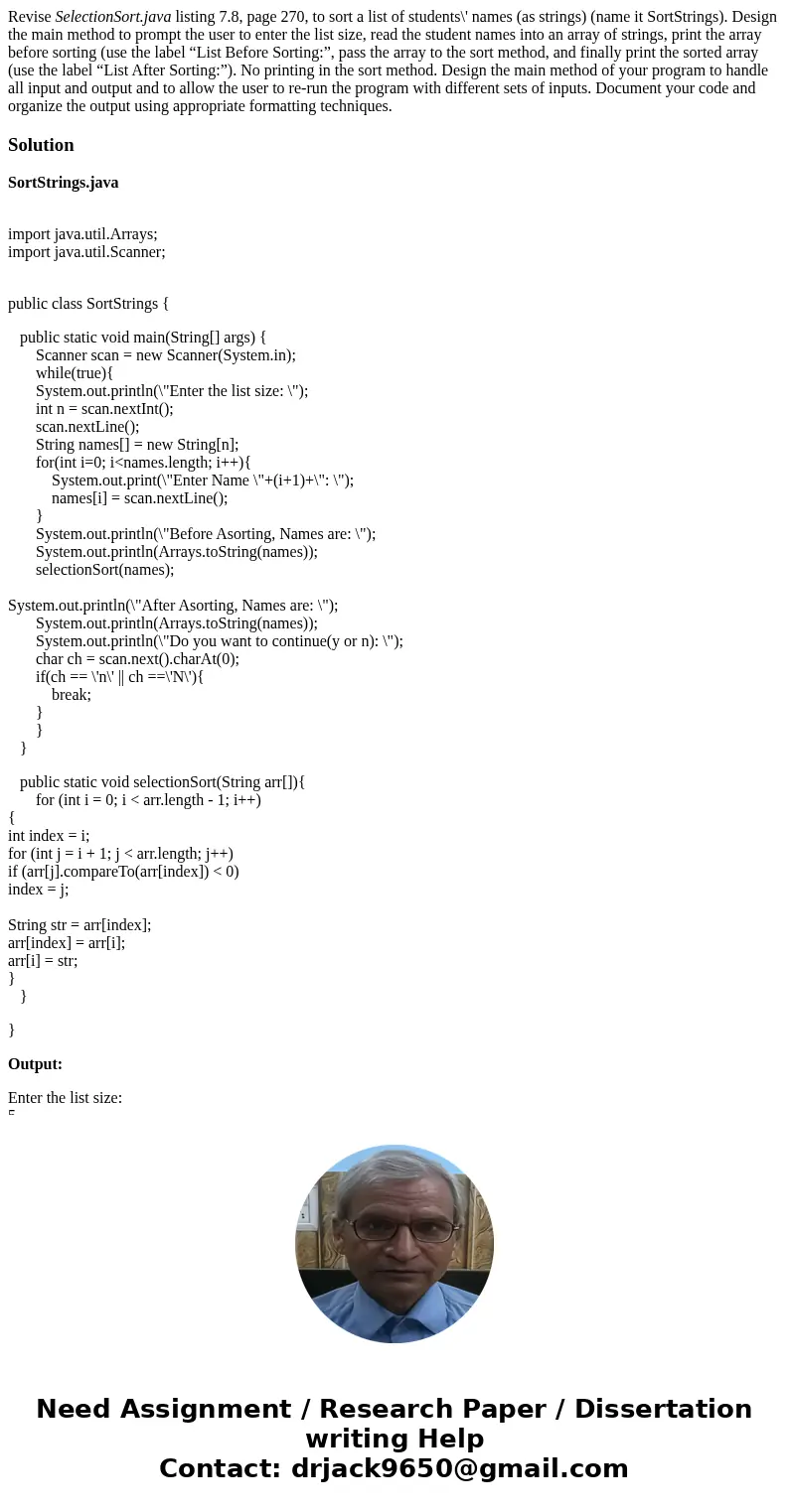 Revise SelectionSort.java listing 7.8, page 270, to sort a list of students\' names (as strings) (name it SortStrings). Design the main method to prompt the use