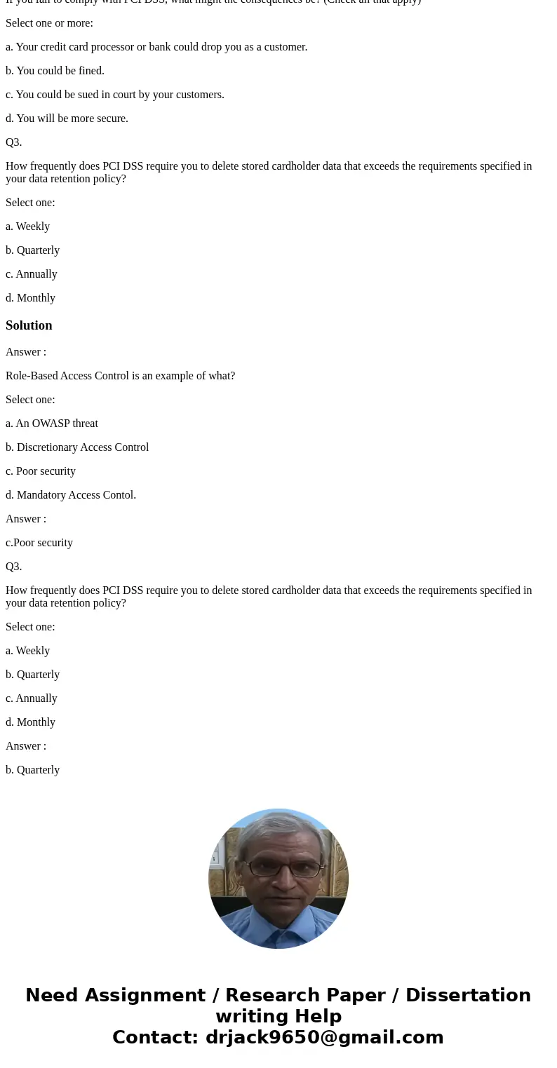 Role-Based Access Control is an example of what? Select one: a. An OWASP threat b. Discretionary Access Control c. Poor security d. Mandatory Access Contol. Q2. Role-Based Access Control is an example of what? Select one: a. An OWASP threat b. Discretionary Access Control c. Poor security d. Mandatory Access Contol. Q2.