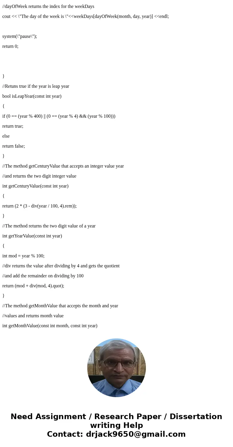 See attached c++ program. I need to continue on with this program building on it to cread a top-level function named dayOfWeek (int month, int day, int year). T See attached c++ program. I need to continue on with this program building on it to cread a top-level function named dayOfWeek (int month, int day, int year). T